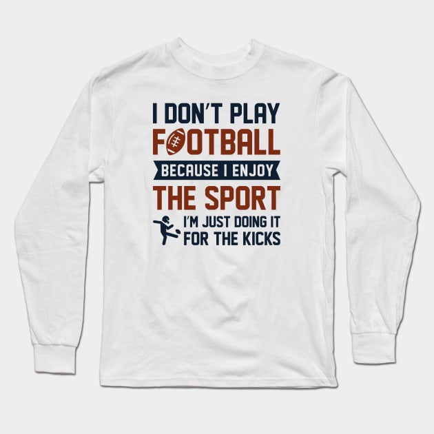 I Don’t Play Football Long Sleeve T-Shirt by LuckyFoxDesigns